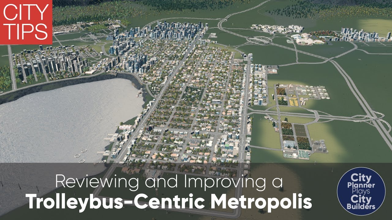 CITY TIPS: Reviewing and Improving a Trolleybus-Centric Metropolis