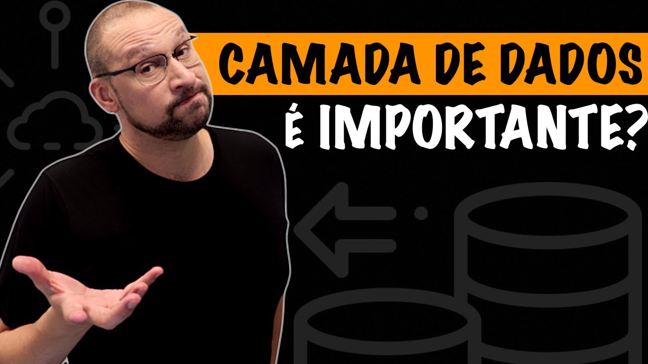 A camada de dados &eacute; IMPORTANTE? | Voc&ecirc; Arquiteto