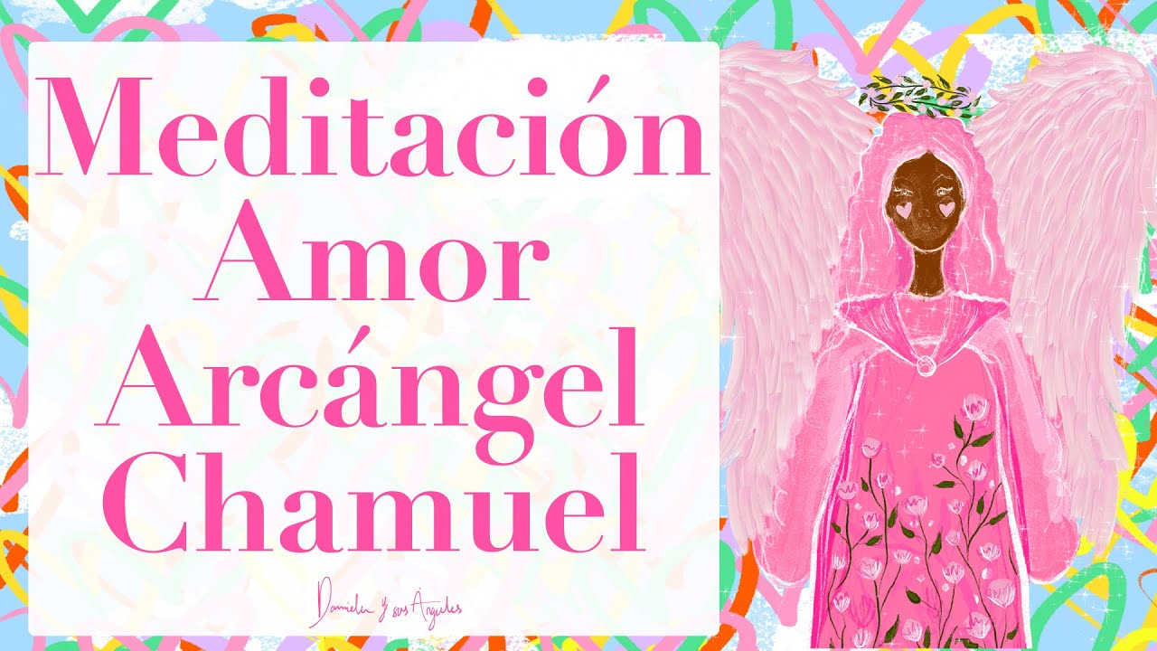 MEDITACION PARA EL AMOR Arcángel Chamuel