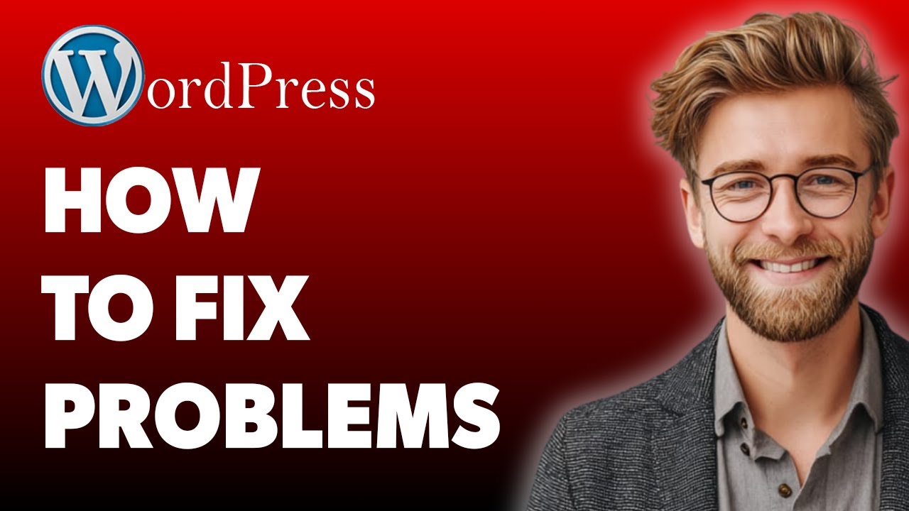 How To Fix Wordpress Problems - Troubleshoot & Find The Problem & Repair [2025 Guide]