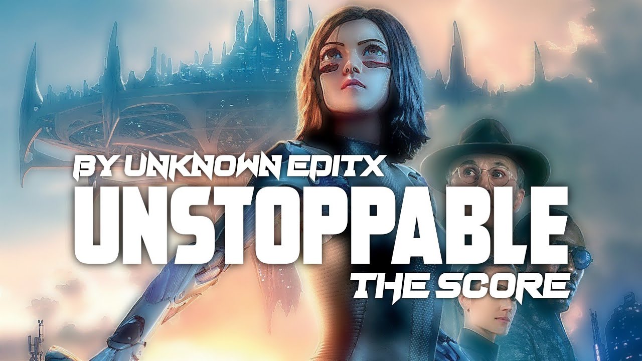 Alita Battle Angel | Unstoppable Ft. @thescoremusic