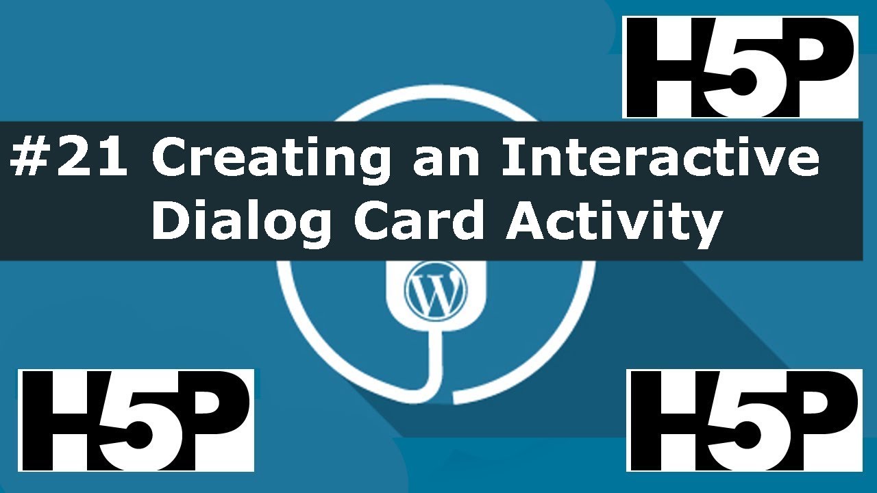 #21 interactive student activities - H5P Creating a Dialog Card Activity (WP) Tutorial
