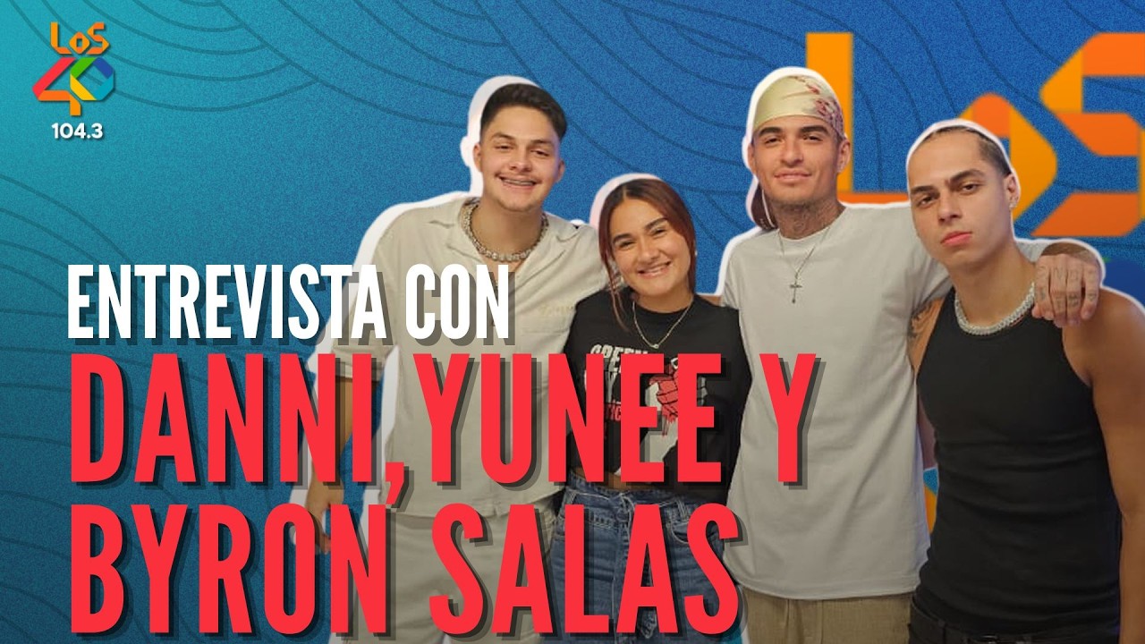ENTREVISTA 40 CON DANNI, YUNEE Y BYRON SALAS