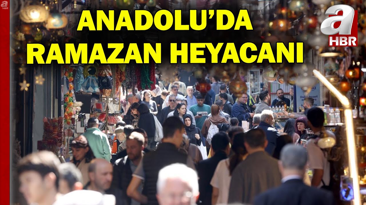 Anadolu'da Ramazan Heyecanı Yaşanıyor! Ramazan Geldi, Çarşı Pazar Hareketlendi | A Haber