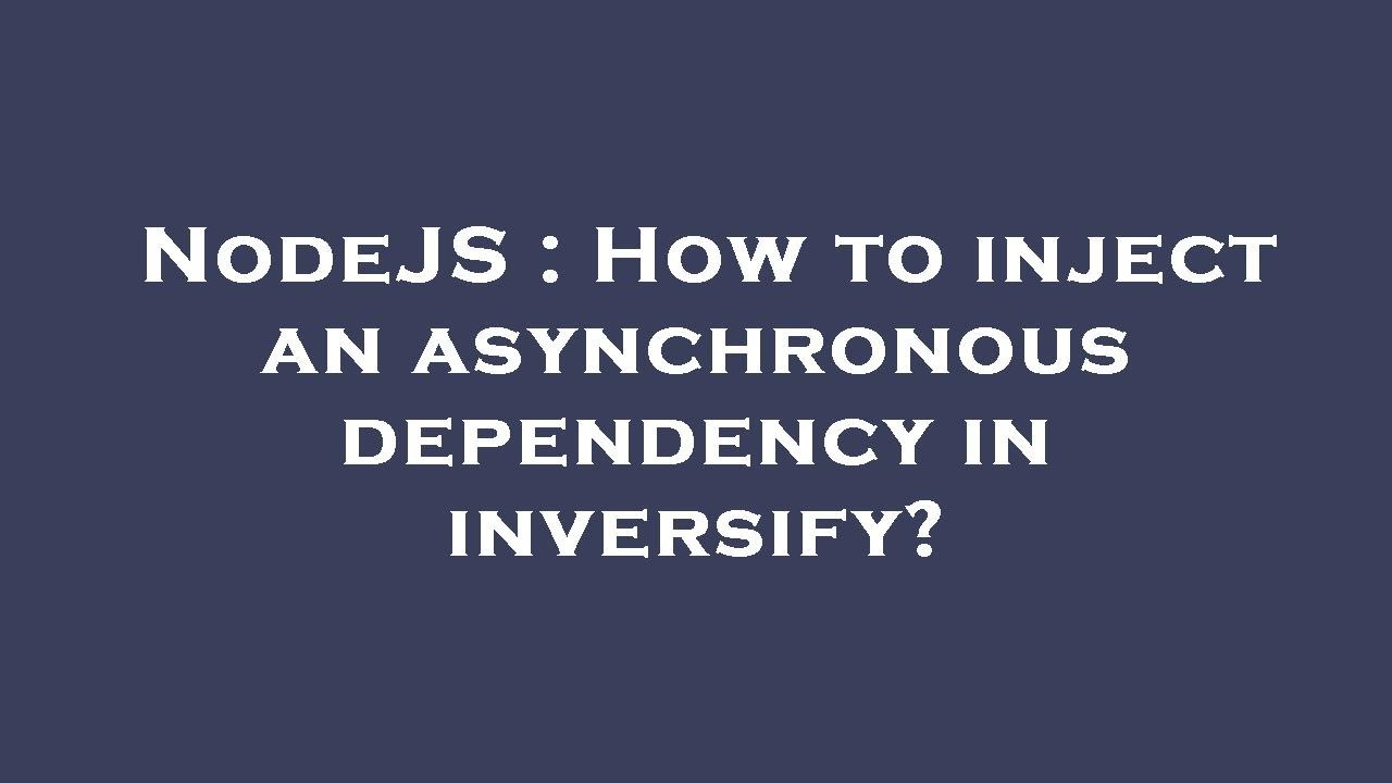 NodeJS : How to inject an asynchronous dependency in inversify?