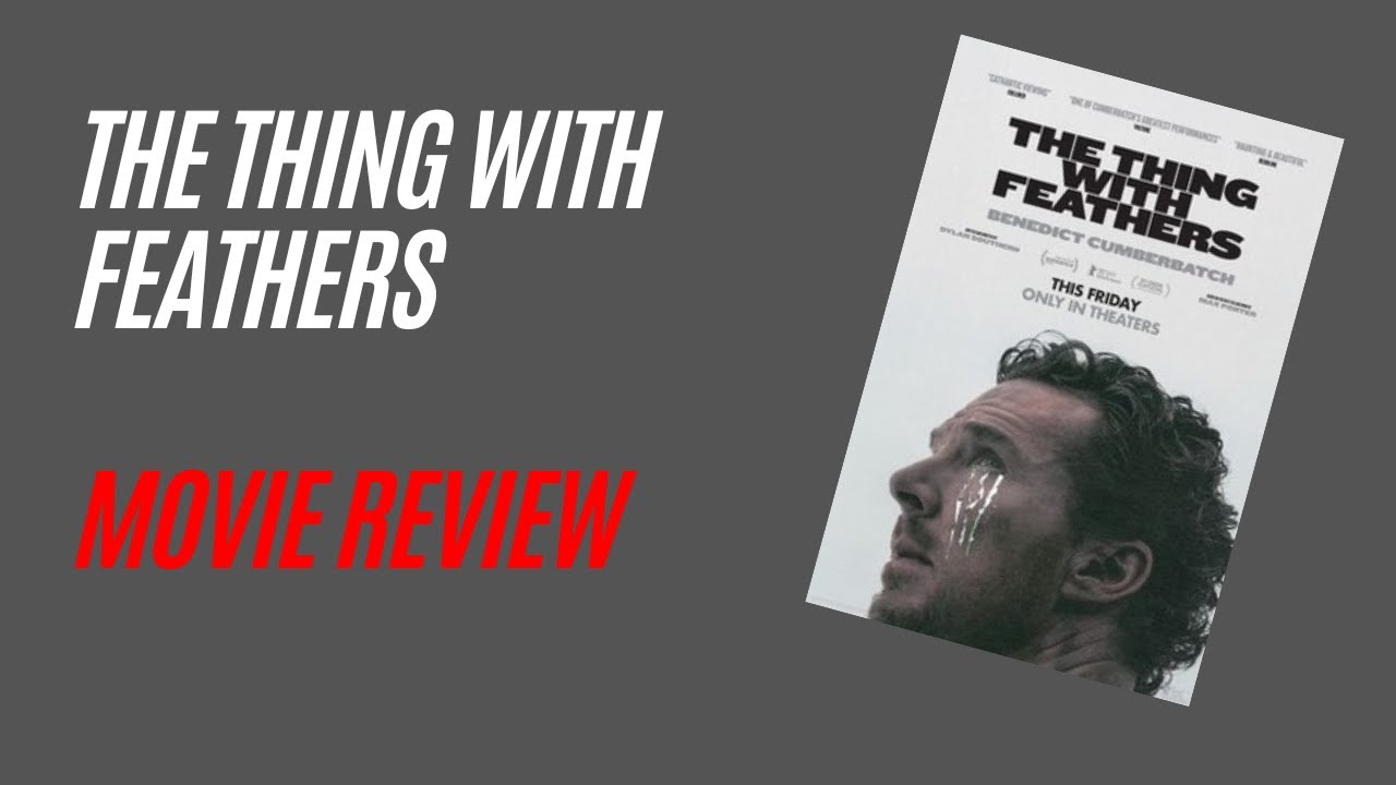 THE THING WITH FEATHERS- Movie Review