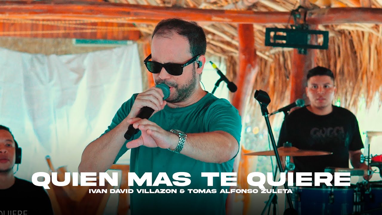 Quien Más Te Quiere @IvanDavidVillazon & @Tomasalfonsozuleta