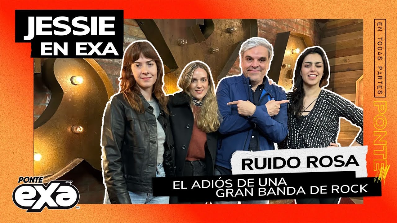Ruido Rosa se despide de su público | Entrevista con Jessie en Exa