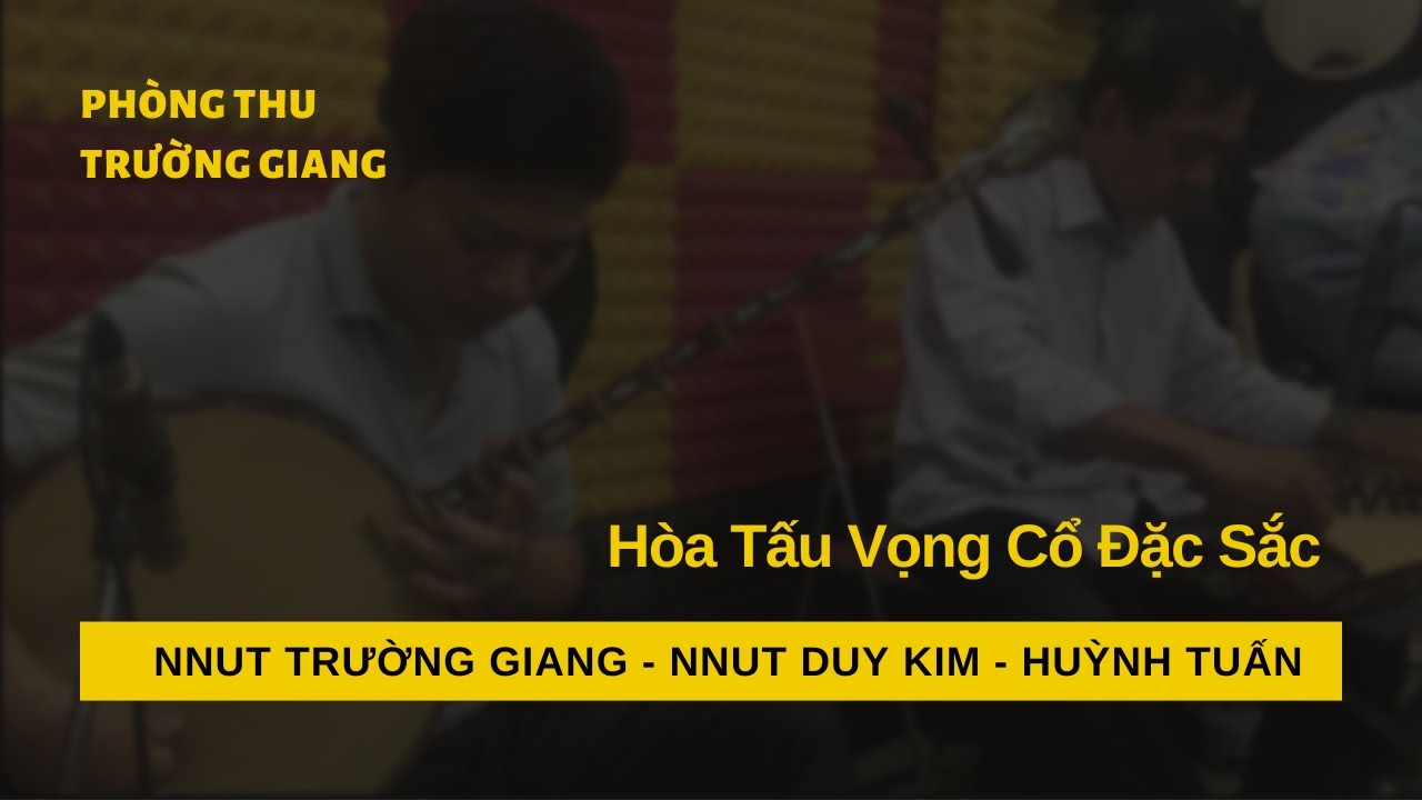 NNUT Trường Giang - Duy Kim - Huỳnh Tuấn ho&agrave; tấu vọng cổ đặc sắc
