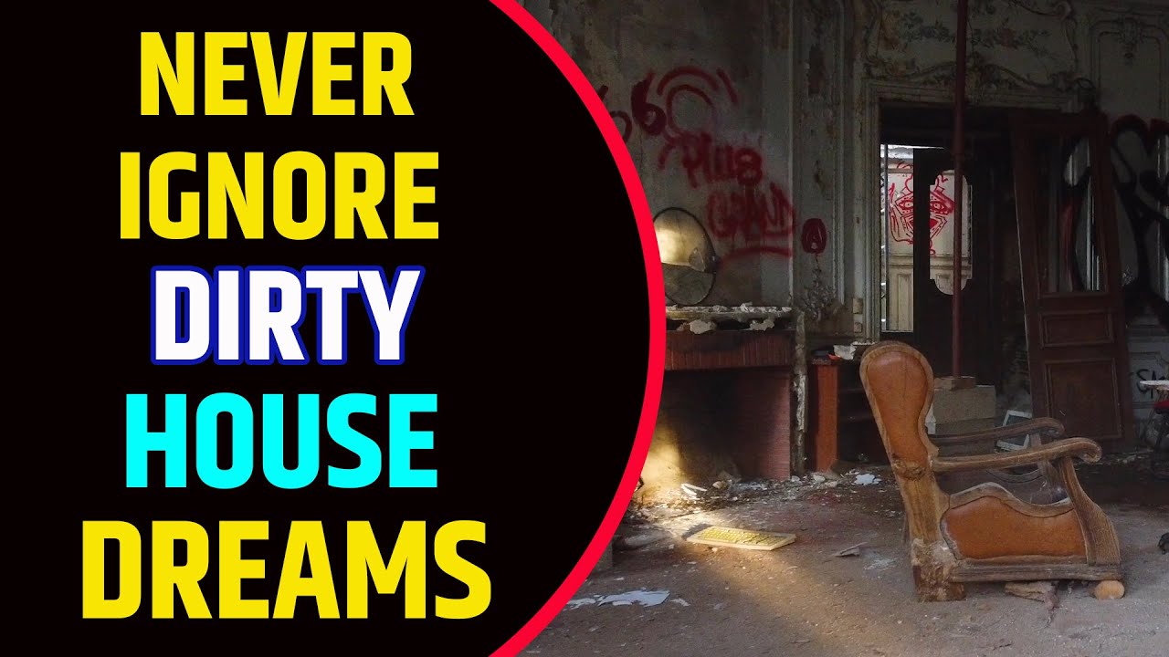Seeing Dirty House in Dream Meaning | Dirty House Dream Interpretation