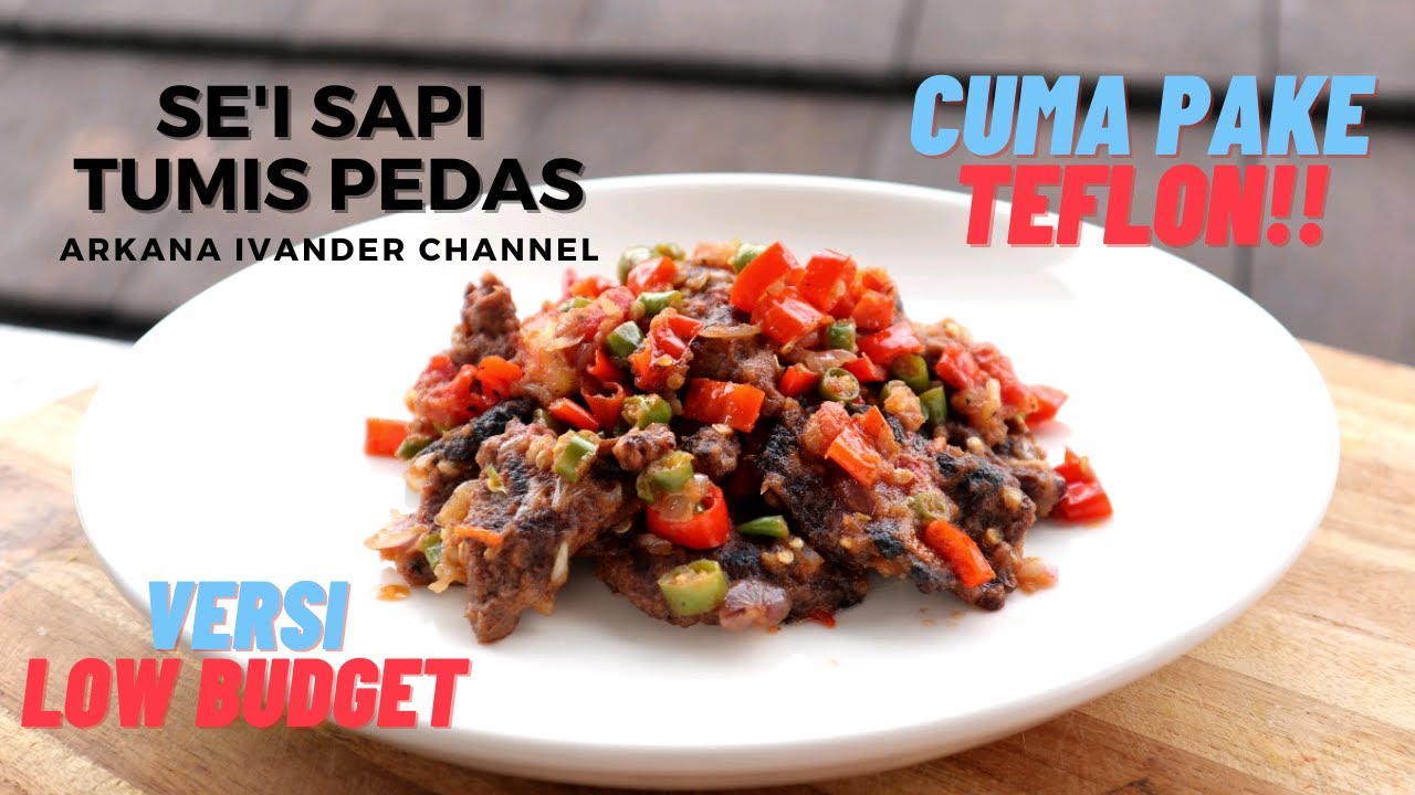 RESEP SE'I SAPI TUMIS PEDAS ALA RUMAHAN , LOW BUDGET , ANAK KOST AUTO PERBAIKAN GIZI