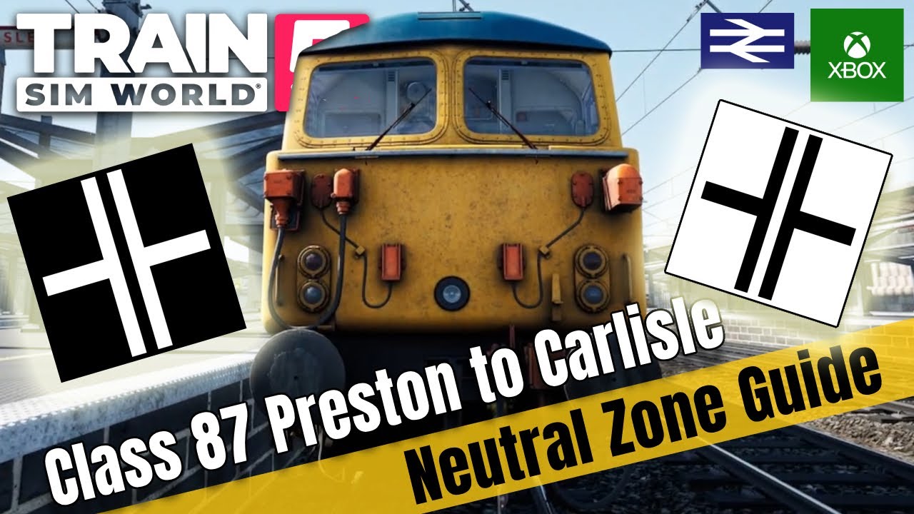 Preston to Carlisle: Class 87 Neutral Zone Reference Guide for Train Sim World 5! (Part Two)