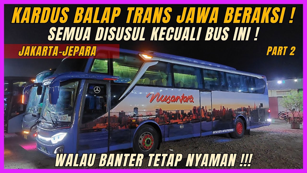 BUS TERCEPAT JAKARTA - SEMARANG 6 JAM AJA !!! KARDUS BALAP DI JALUR-NYA !!!