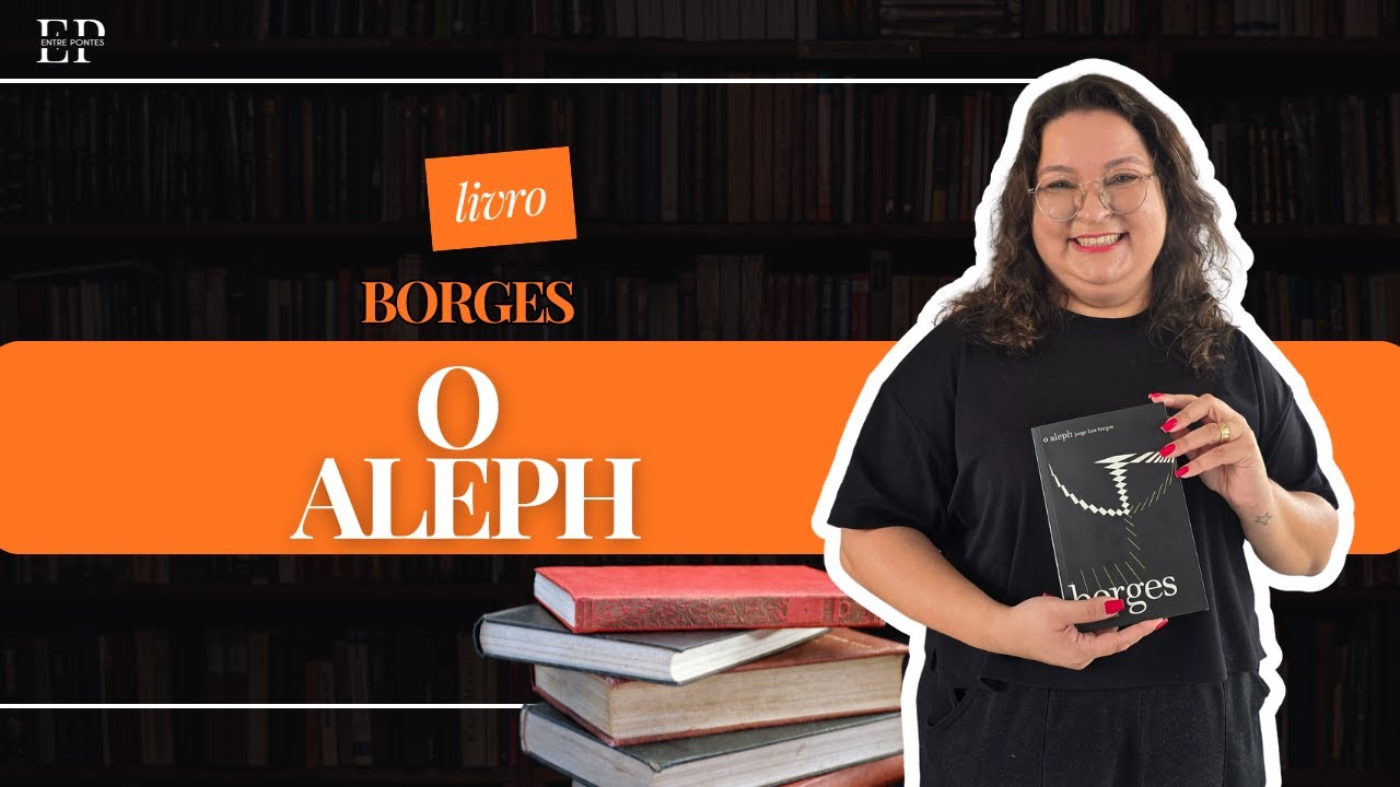 O Livro que Contém o Universo Inteiro: O Aleph, de Jorge Luis Borges