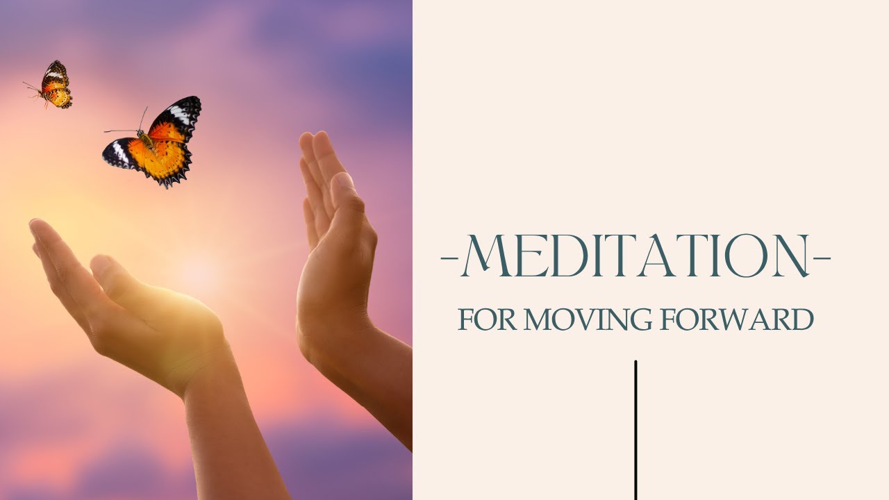 Meditation For Moving Forward