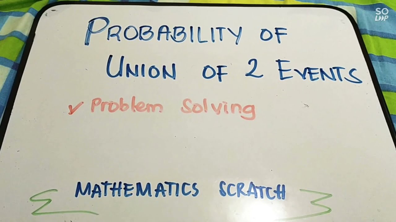 Probability of Union Of Two Events | Problem Solving