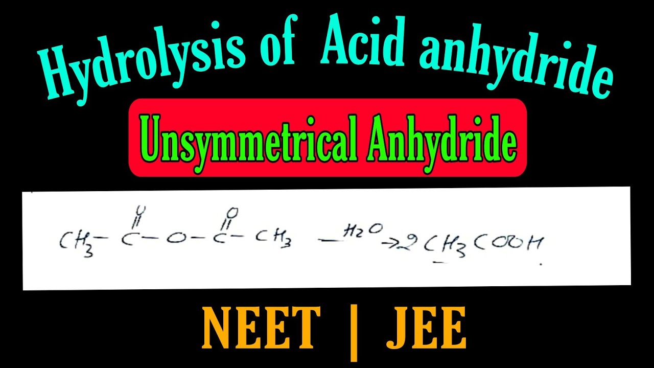 Hydrolysis of  Acid anhydride | Unsymmetrical Anhydride | NEET |JEE