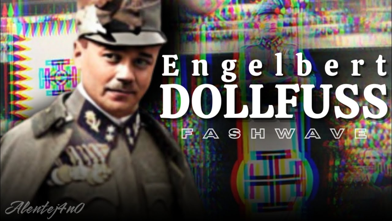 ENGELBERT DOLLFUSS EDIT ( Fashwave )