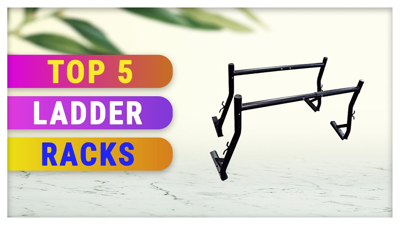 Top 5 Best Ladder Racks