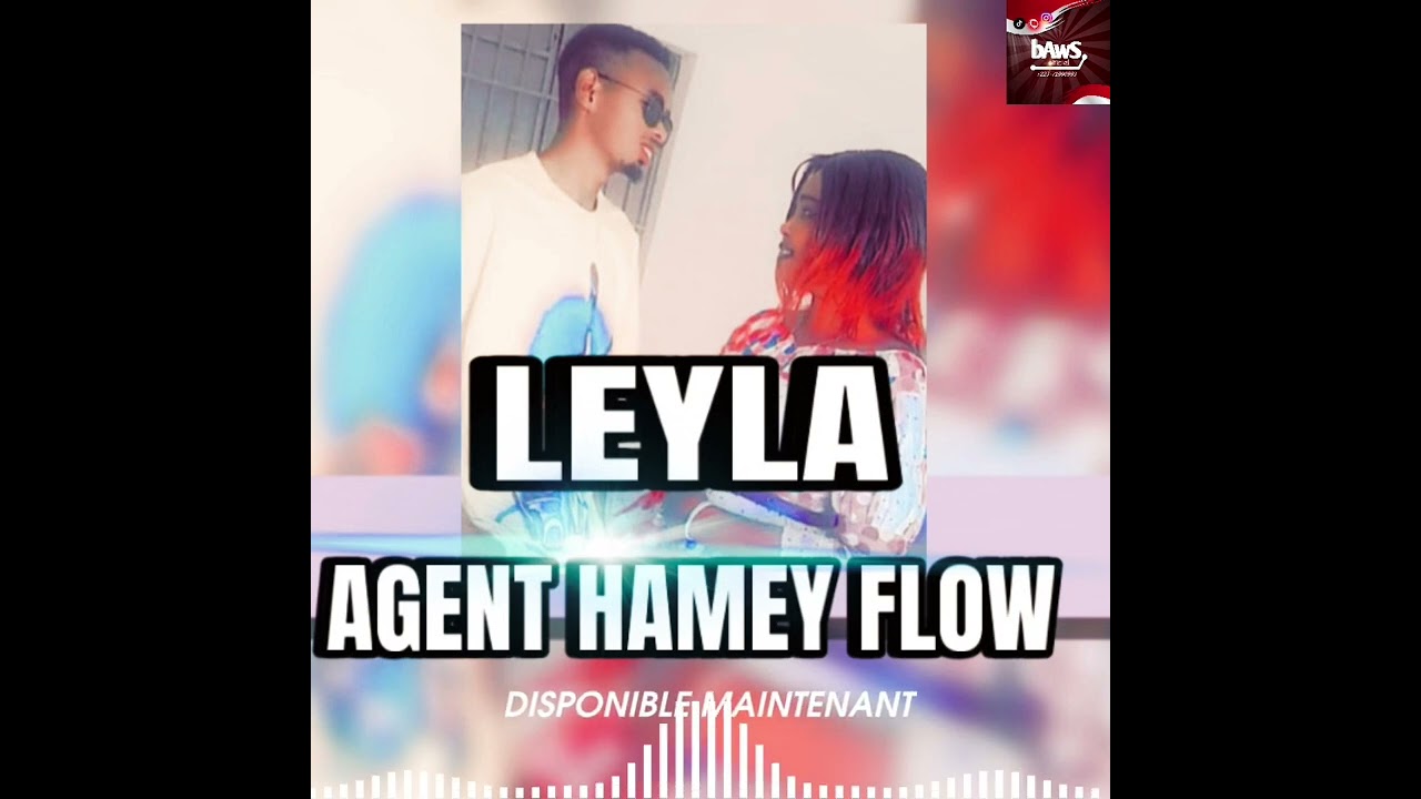 AGENT HAMEY FLOW _ LAYLA _ son officiel