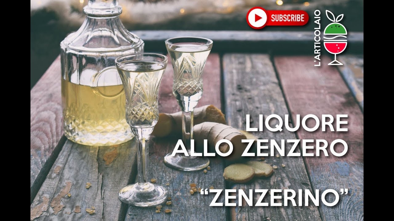 COME FARE IL LIQUORE ALLO ZENZERO : la ricetta completa per lo 