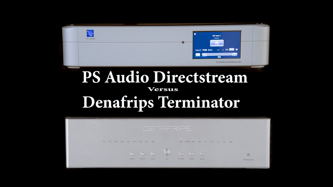Ps Audio DirectStream vs Denafrips Terminator