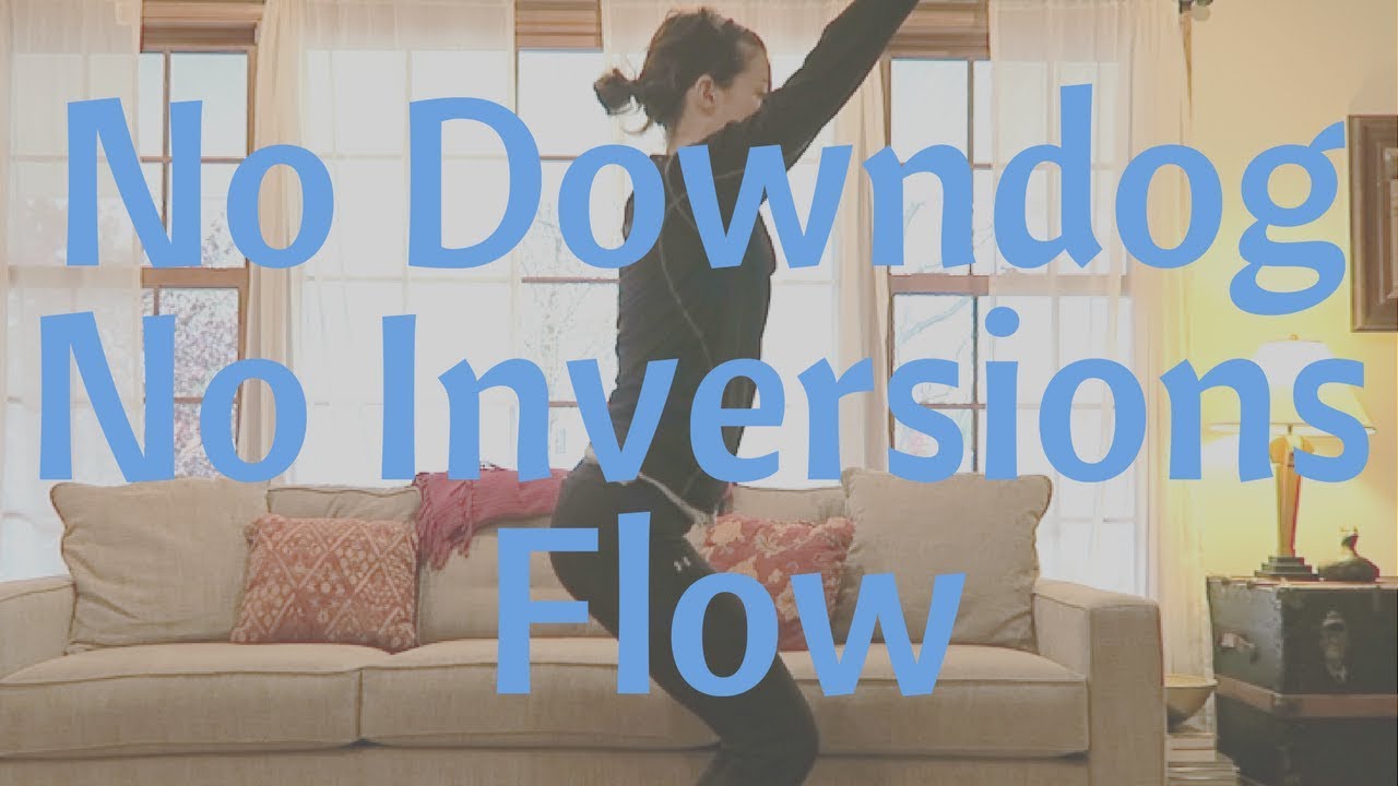 NO Inversions NO Downdog Yoga Flow - 30 Mins