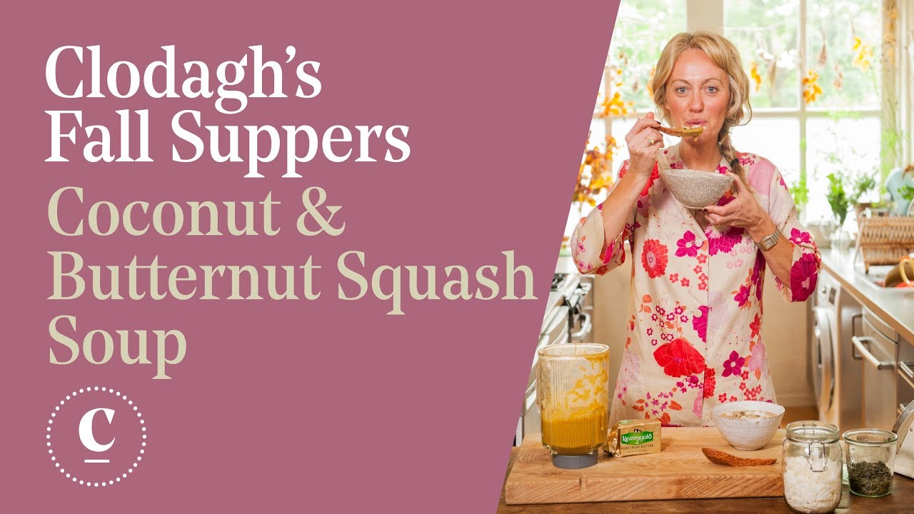 CLODAGH'S SUPPERS | Butternut Squash and Coconut Soup