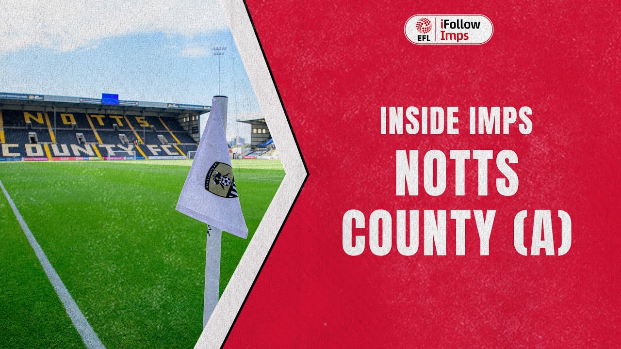 Inside Imps | Notts County (A)