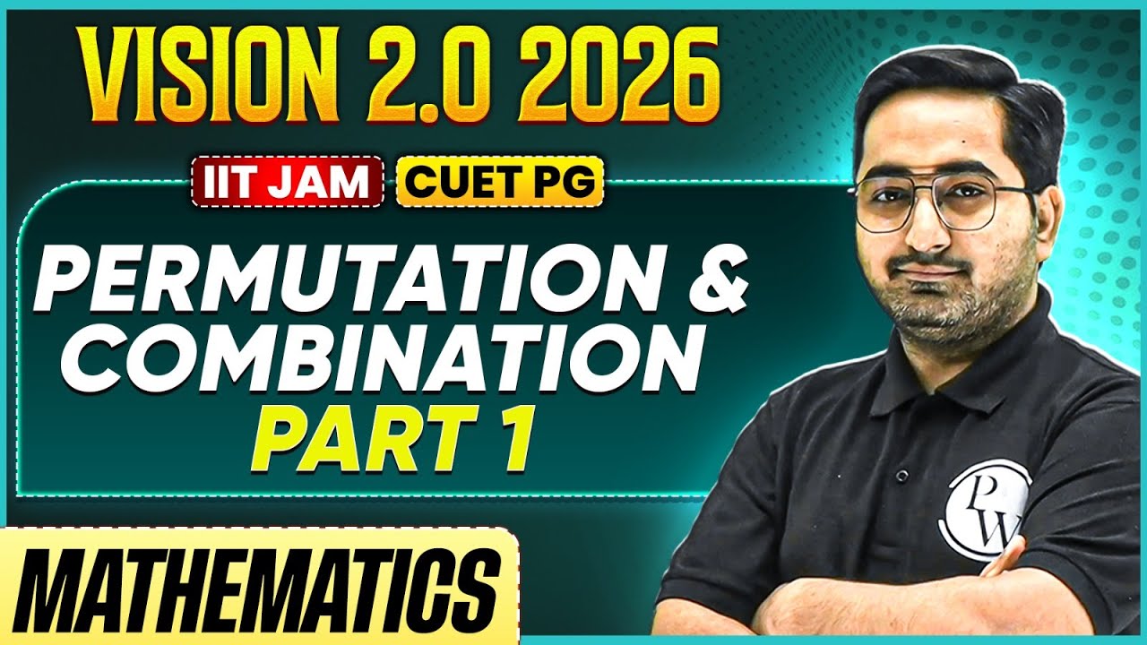 IIT JAM/CUET PG 2026 | Permutation and Combination Part - 1 | IIT JAM Mathematics | PW