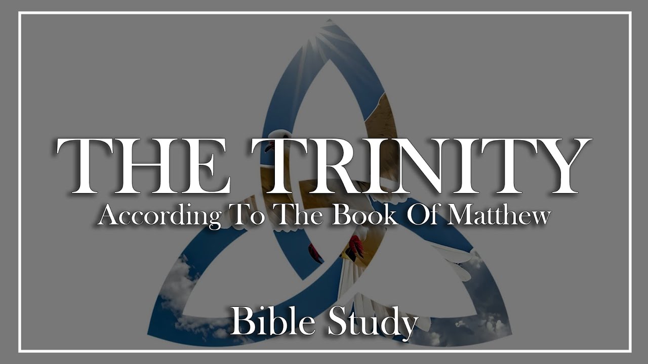 The Trinity According To Matthew! - The Book Of Matthew