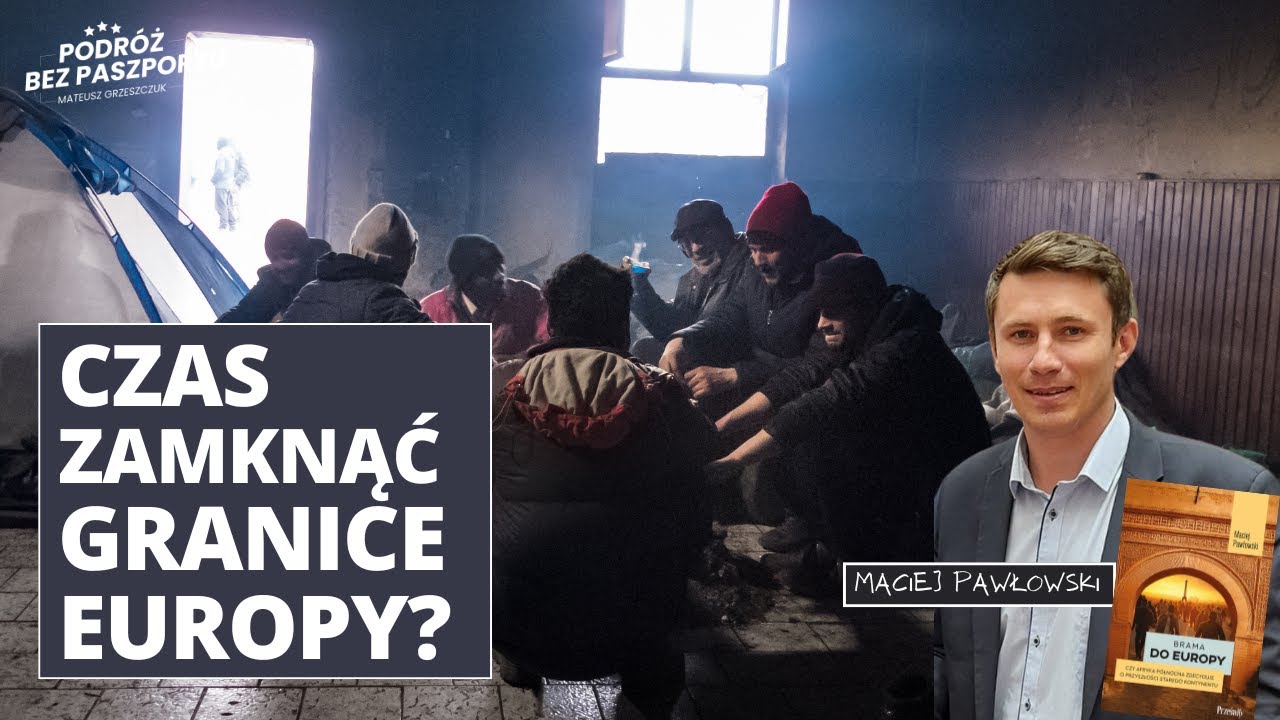 Bezpieczna Europa, zamknięta Europa? Przyszłość granic | Maciej Pawłowski