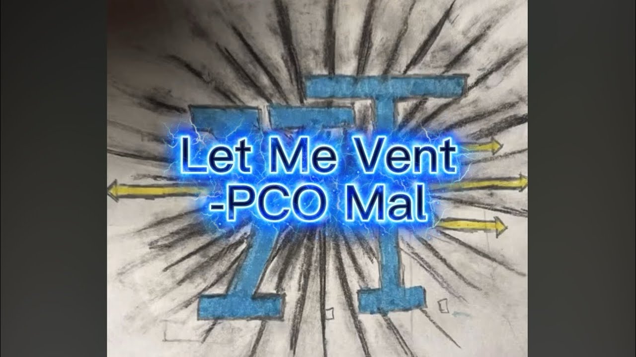 PCO Mal - &ldquo;Let Me Vent&rdquo; (Official Audio) #FREEMAL