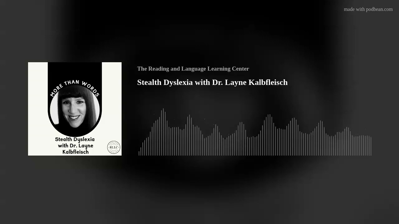 Stealth Dyslexia with Dr. Layne Kalbfleisch
