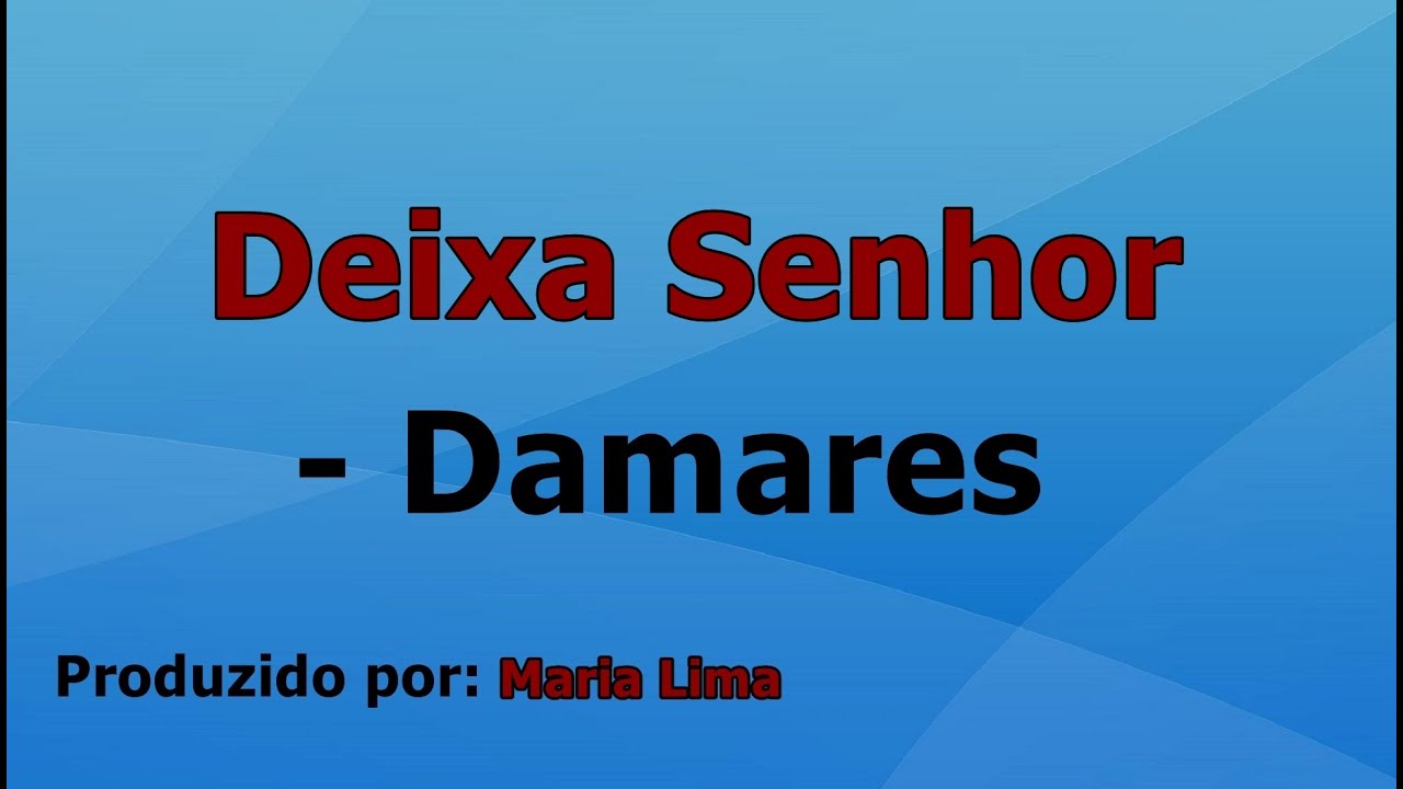 Deixa Senhor - Damares playback com letra