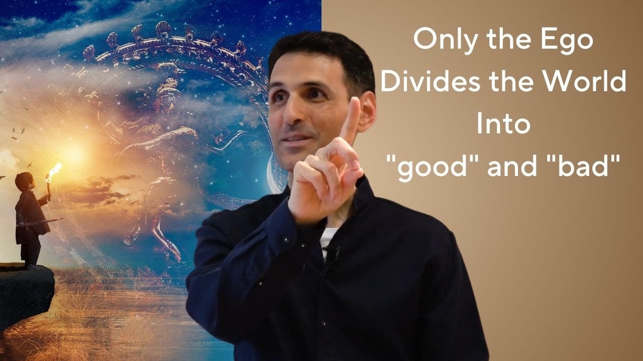Only the ego divides the world into 