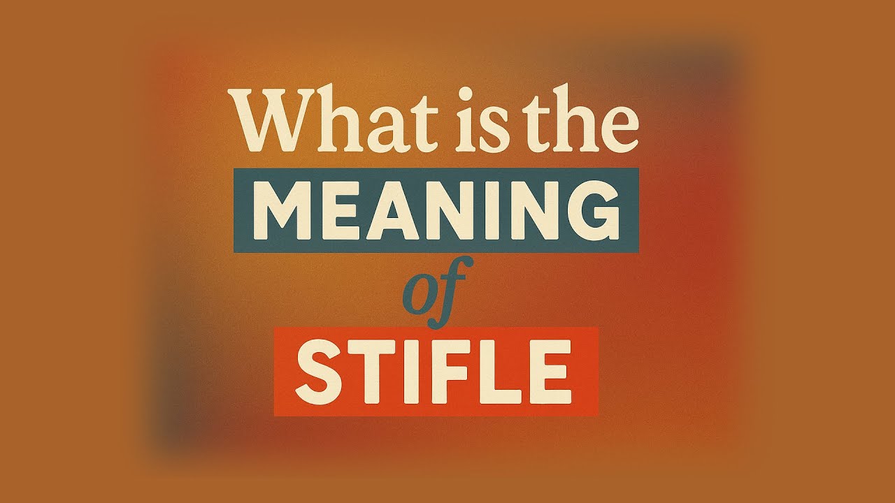 What is the meaning of Stifle?