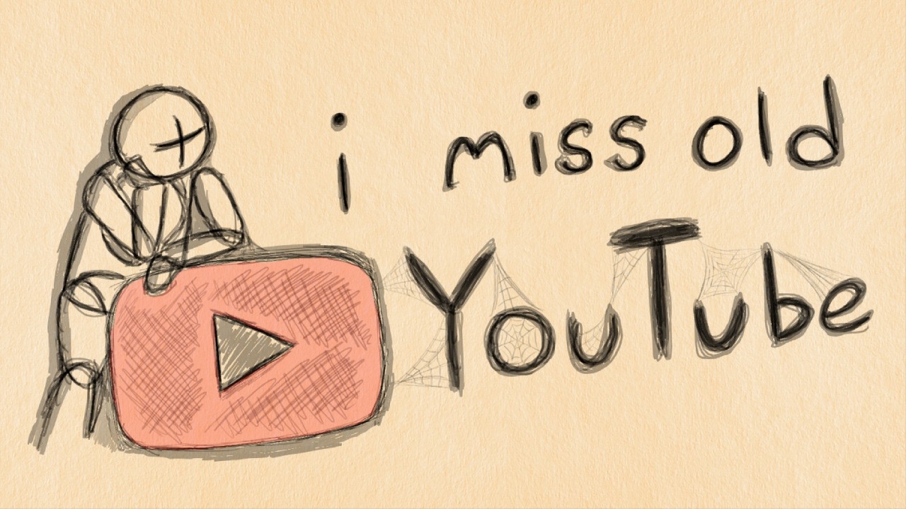i miss old YouTube