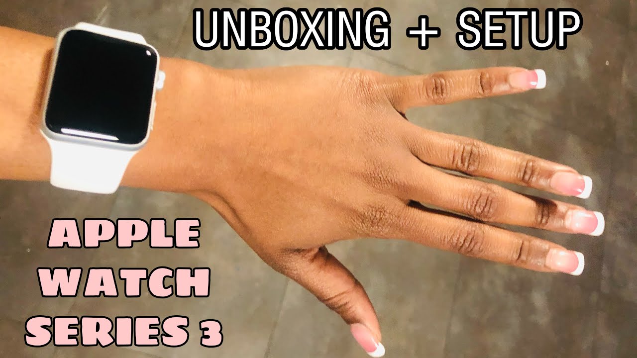UNBOXING: APPLE WATCH SERIES 3
