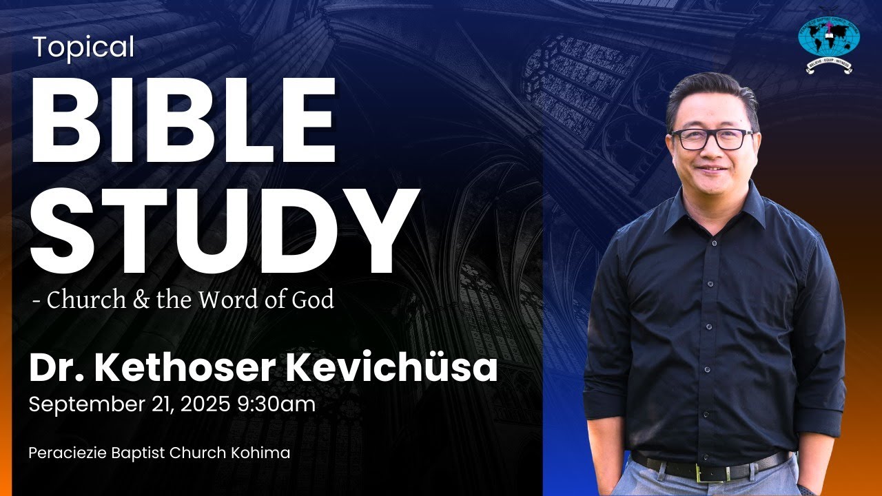 Topical Bible Study with Dr. Kethoser Kevichüsa Session 2 | September 21, 2025