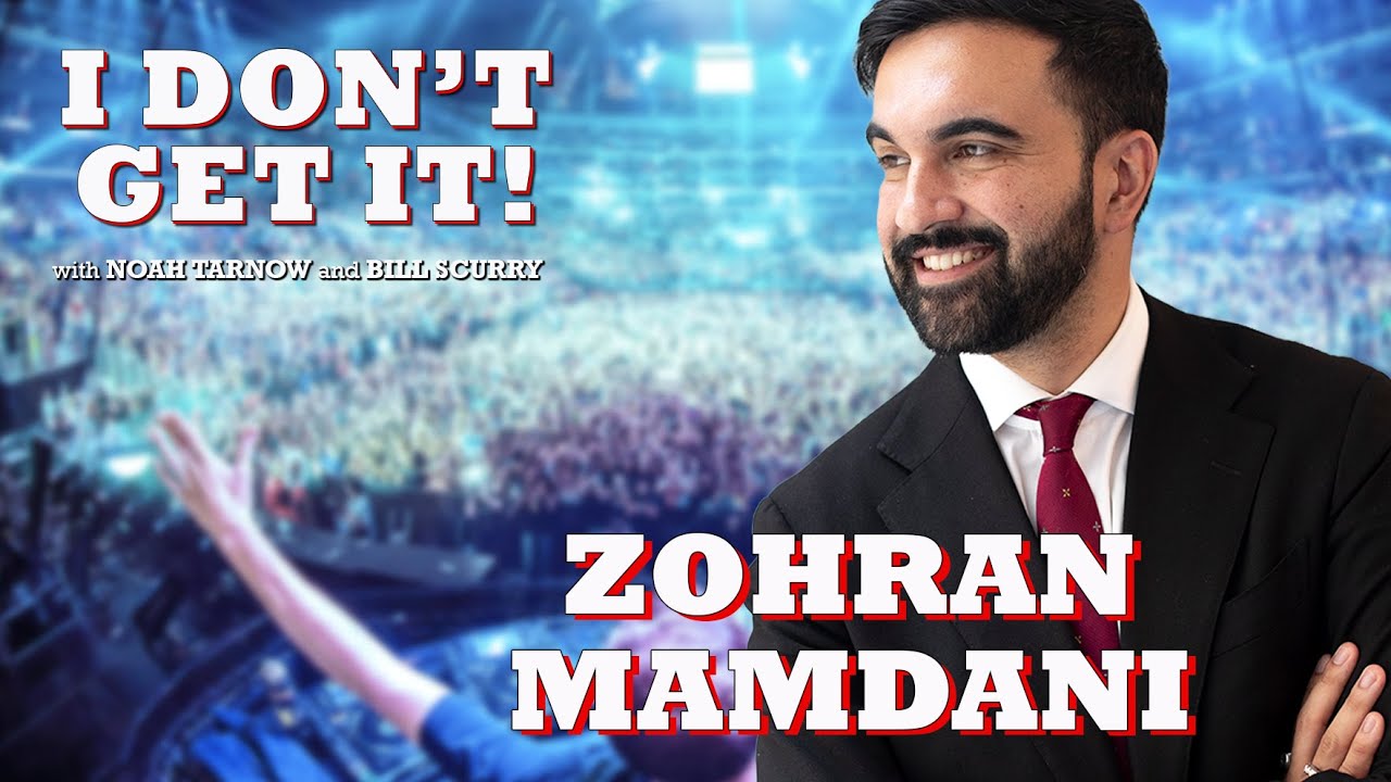I Don't Get It Podcast: Zohran Mamdani