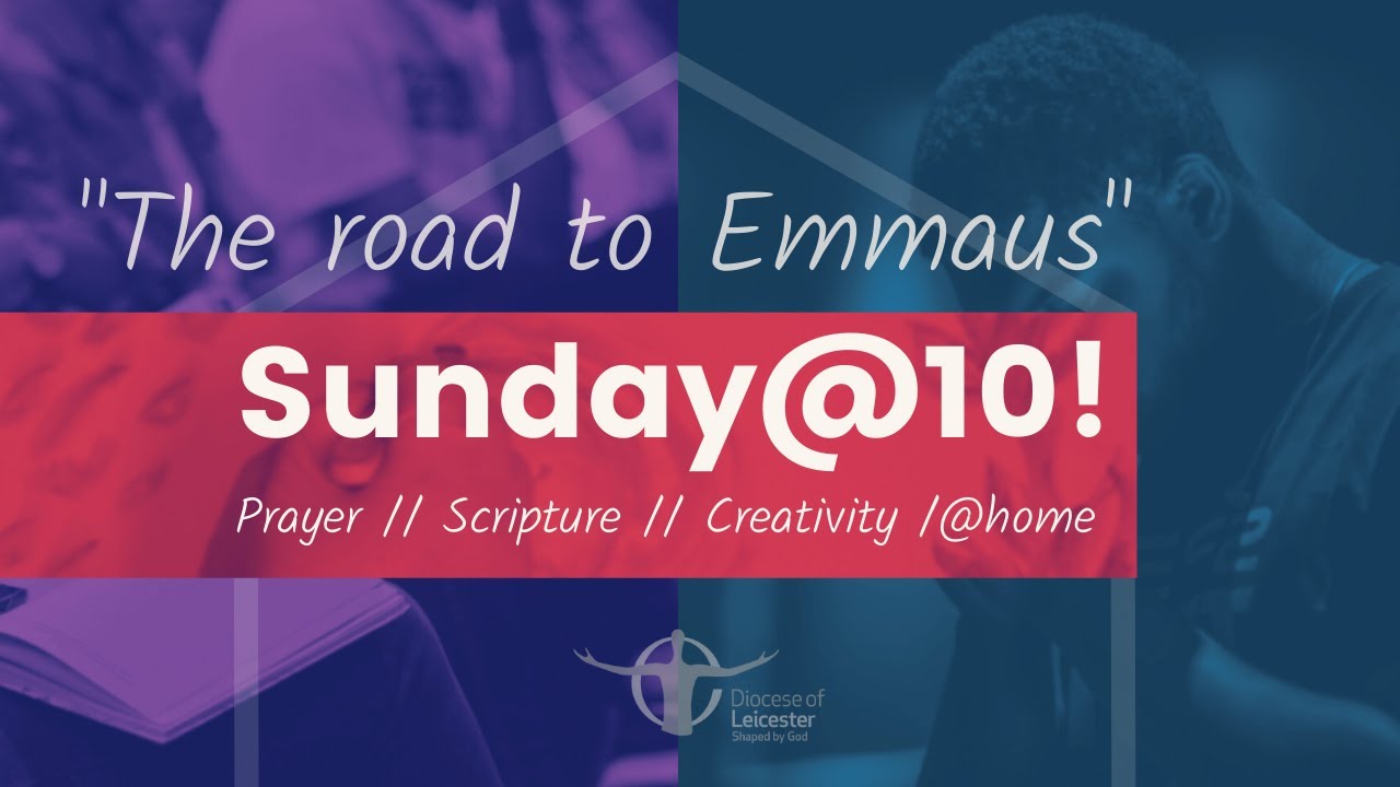 The road to Emmaus - Sunday@10! 26th April