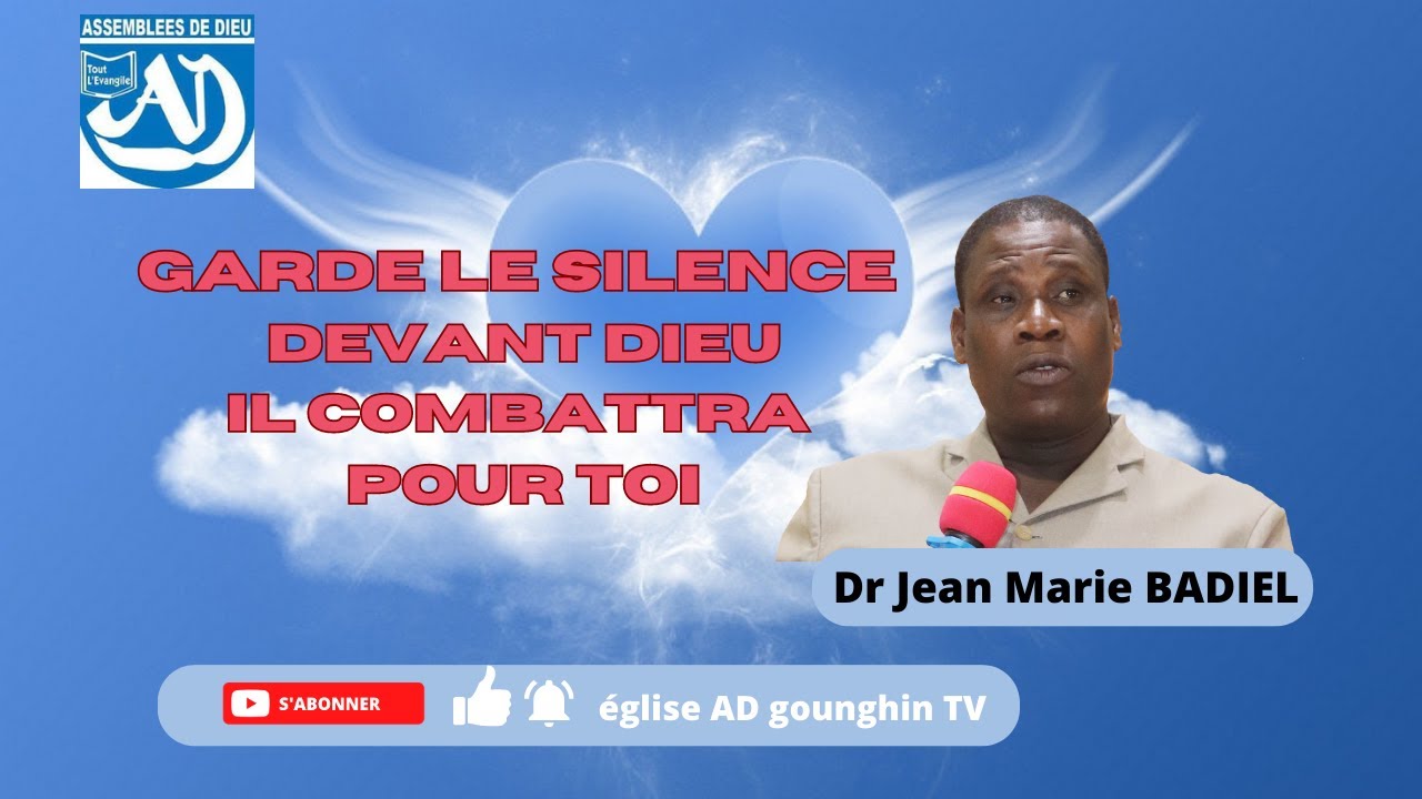 GARDE LE SILENCE DEVANT L’ÉTERNEL, IL COMBATTRA POUR TOI: Dr BADIEL Jean Marie