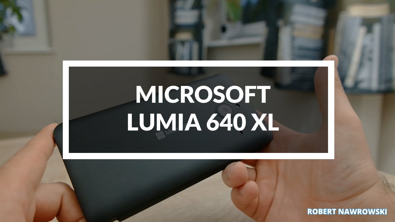 Microsoft Lumia 640 XL Pierwsze wrażenia | Robert Nawrowski | Robert Nawrowski