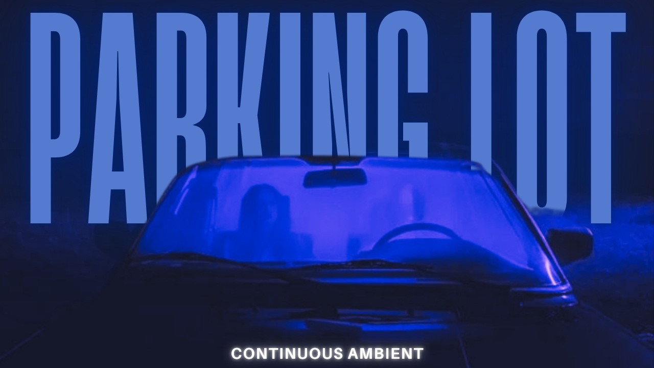 NON-STOP Background Ambient for Deep Talks | PARKING LOT