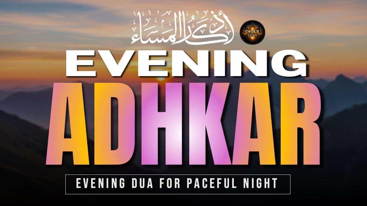 Wind Down with Powerful Evening Dua: Quran Supplications for Calm and Faith | Dhikr Of Light