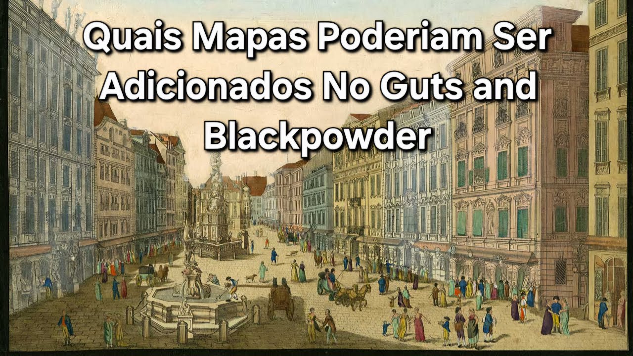 Quais Mapas Poderiam Ser Adicionados No Guts and Blackpowder