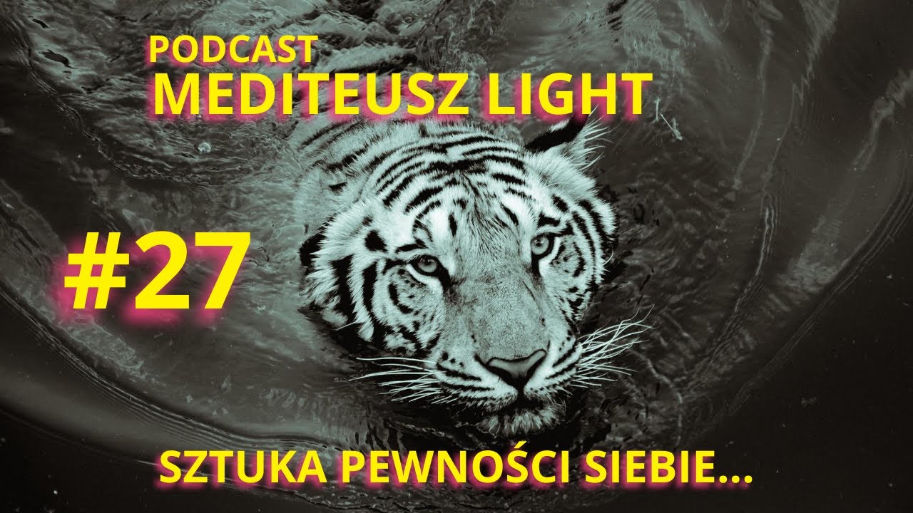 PODCAST MEDITEUSZ LIGHT #27 / SZTUKA PEWNOŚCI SIEBIE .....!!!