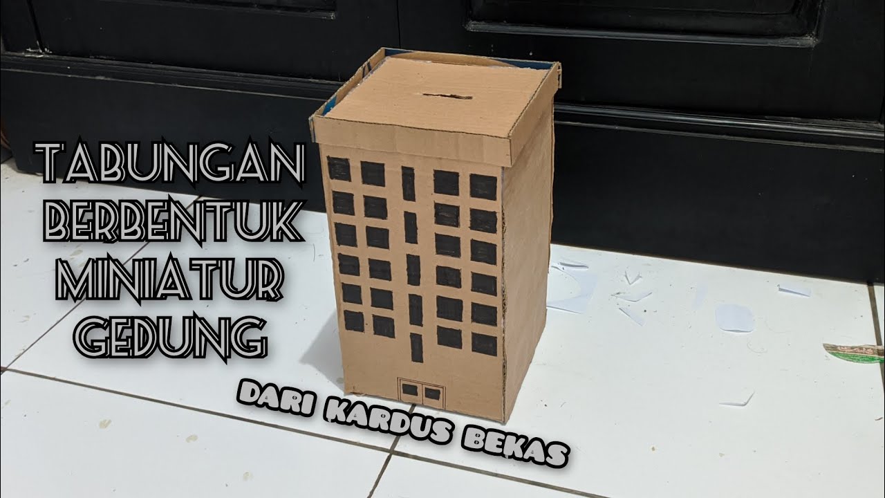 TABUNGAN BERBENTUK MINIATUR GEDUNG DARI KARDUS BEKAS