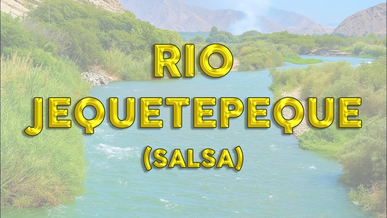 Río Jequetepeque - Salsa